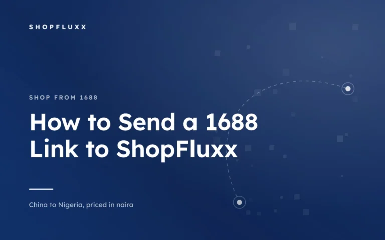 How to Send a 1688 Link to ShopFluxx — ShopFluxx guide to ordering from China to Nigeria