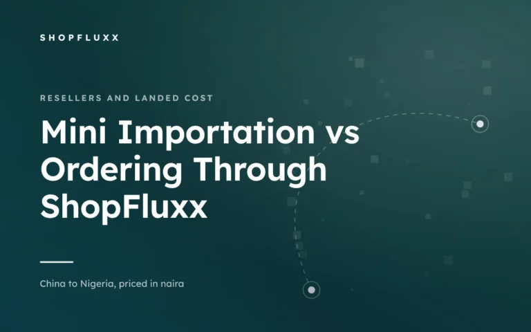 Mini Importation vs Ordering Through ShopFluxx — ShopFluxx guide to ordering from China to Nigeria