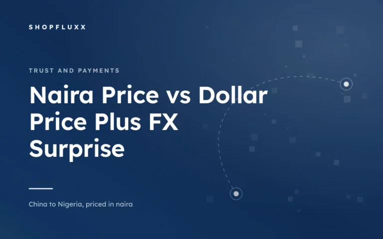 Naira Price vs Dollar Price Plus FX Surprise — ShopFluxx guide to ordering from China to Nigeria