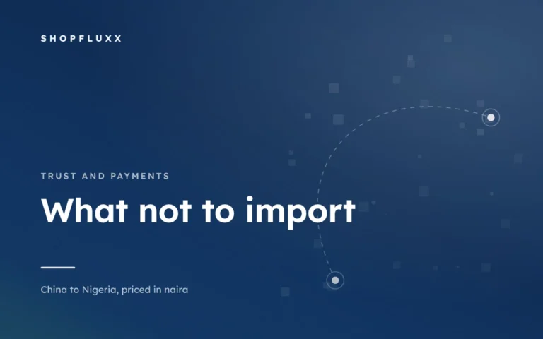 Nigeria's Import Prohibition List: What Not to Put in the Box — ShopFluxx guide to ordering from China to Nigeria