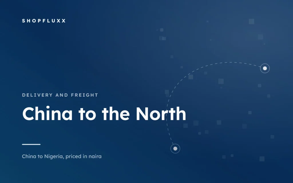 Ordering from China to Kaduna, Jos and Maiduguri — ShopFluxx guide to ordering from China to Nigeria