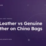 PU Leather vs Genuine Leather on China Bags — ShopFluxx guide to ordering from China to Nigeria